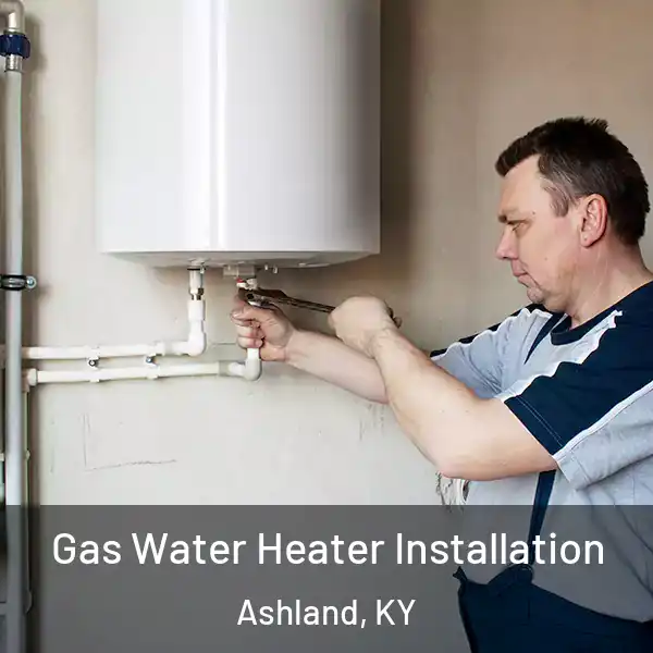 Gas Water Heater Installation Ashland, KY