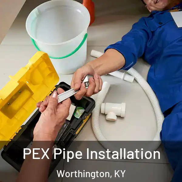  PEX Pipe Installation Worthington, KY