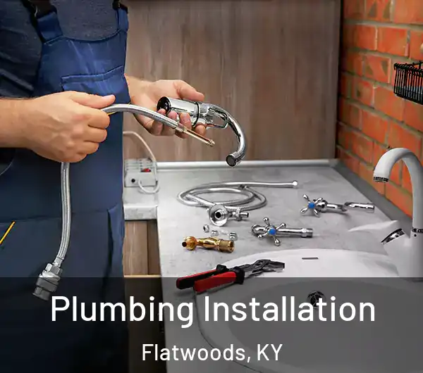  Plumbing Installation Flatwoods, KY