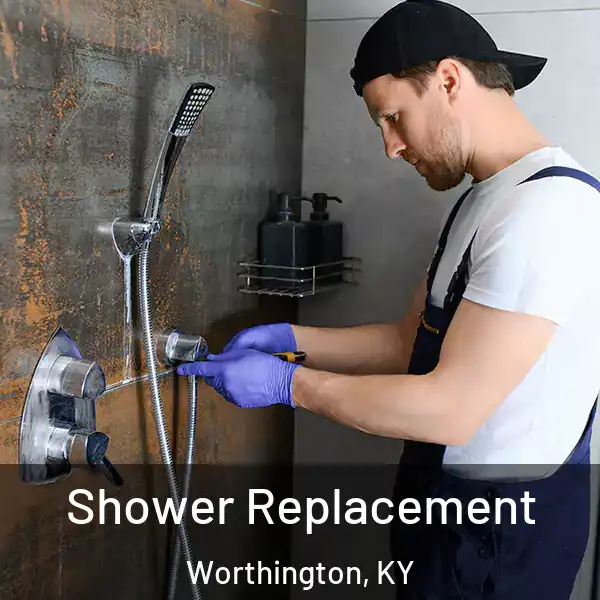  Shower Replacement Worthington, KY