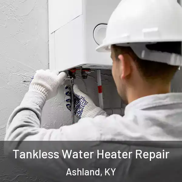  Tankless Water Heater Repair Ashland, KY