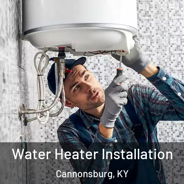  Water Heater Installation Cannonsburg, KY